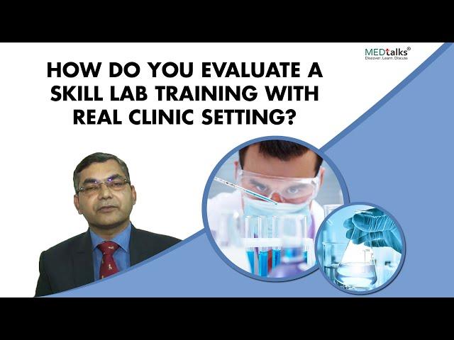 How do you evaluate a skill lab training with real clinic setting? | Dr Pawanindra Lal | Medtalks