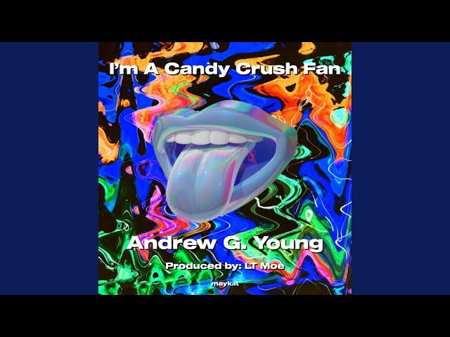 Im A Candy Crush Fan