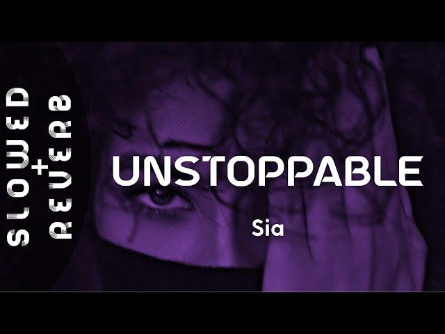 Sia - Unstoppable (s l o w e d + r e v e r b) "I'm unstoppable, I'm a Porsche with no brakes"