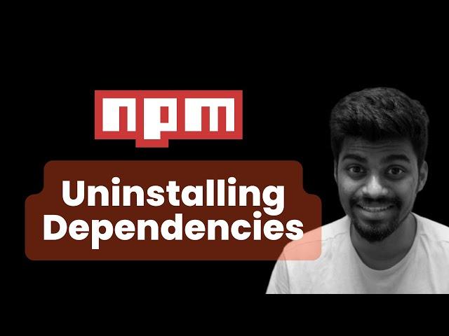 Uninstalling dependencies  | NPM - Complete Beginners Guide | Rohan Prasad