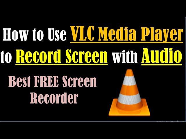 VLC Screen Capture - VLC Screen Recording with Audio - VLC Screen Recorder - Free Screen Recorder PC