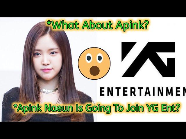 Apink naeun is going to join yg entertainment ? what will happen to apink