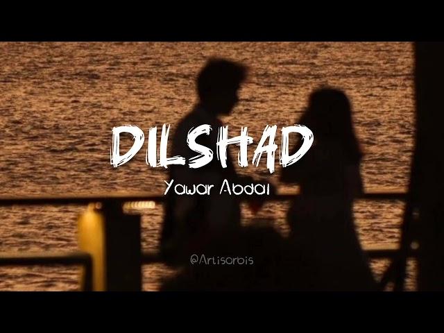 Dilshad [ Yawar Abdal ] #trendingsong