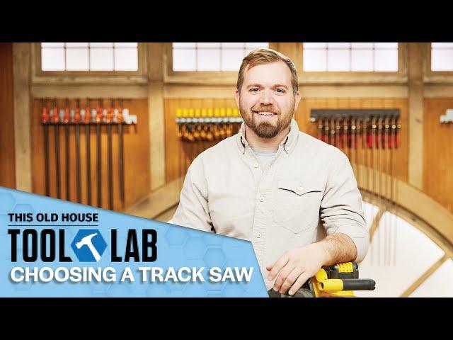 How to Select and Use a Track Saw | Tool Lab | Ask This Old House