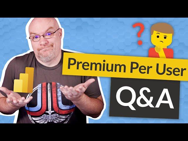 Answering your Power BI Premium Per User Questions