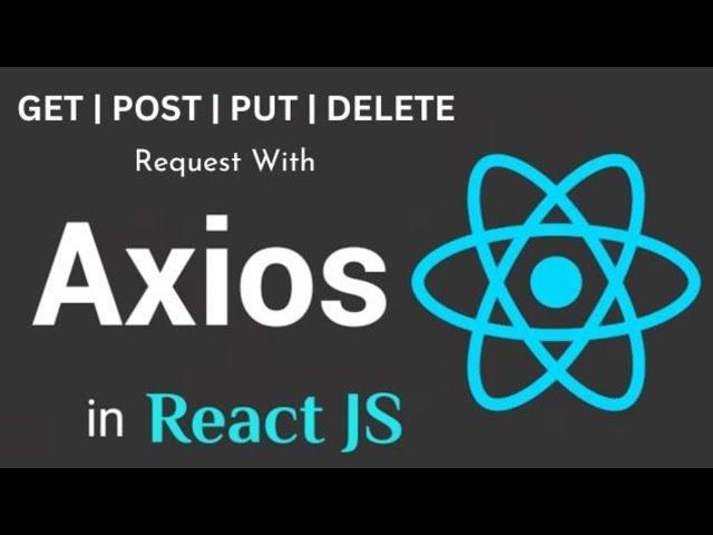 Axios with React JS | POST | GET | PUT | DELETE requests to Rest API