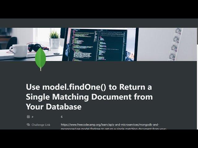 06 - Use model.findOne() to Return a Single Document  - MongoDB and Mongoose - freeCodeCamp Tutorial