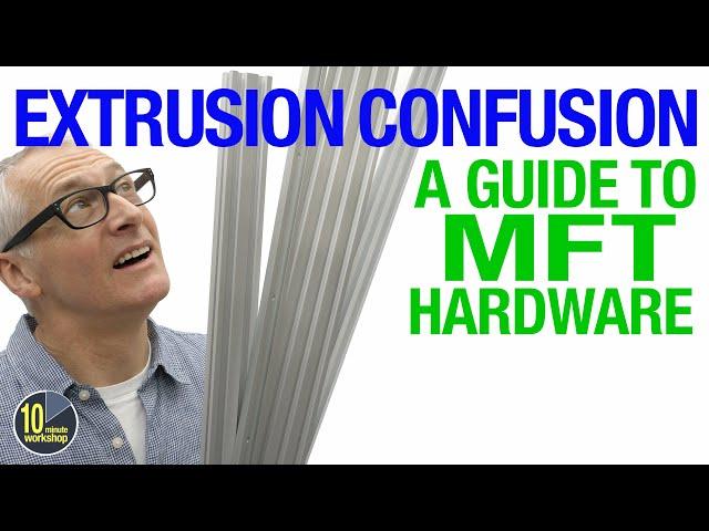 Extrusion Confusion - A Guide To MFT Hardware [video 486]