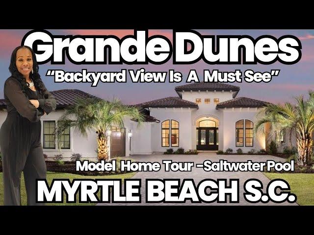 Grande Dunes | Myrtle Beach S.C. | Luxury Model Home Tour | (The Backyard View Is A Must See)