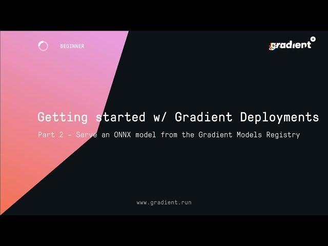 Gradient Tutorials: Getting Started with Deployments, part 2