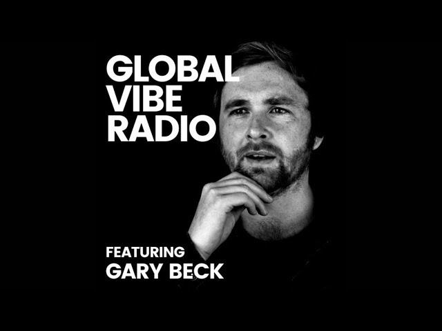 Gary Beck - Global Vibe Radio (DJ Set)