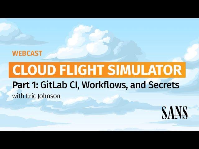 Cloud Flight Simulator Part 1: GitLab CI, Workflows, and Secrets