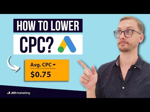How to Lower Your CPC on Google Ads Instantly — (3 Simple Ways)