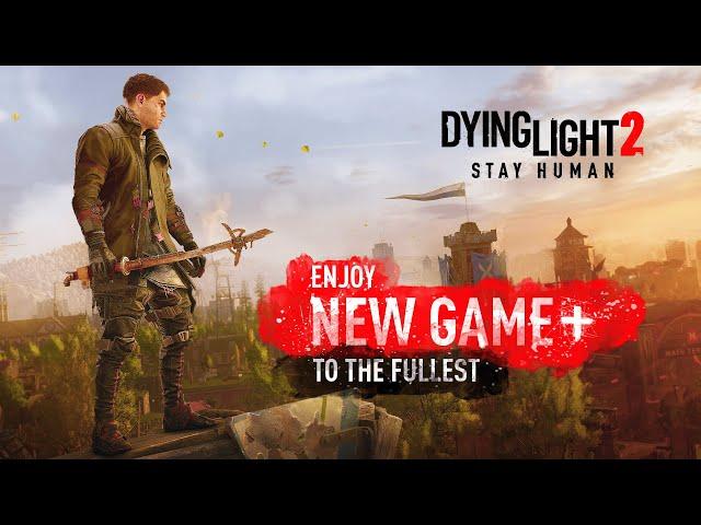 Dying Light 2 Stay Human - New Game + Is Here!