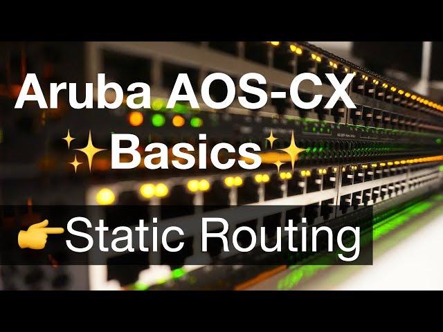 HPE Aruba Networks AOS-CX Basics 5 - Layer 3 Routing With Static Routes