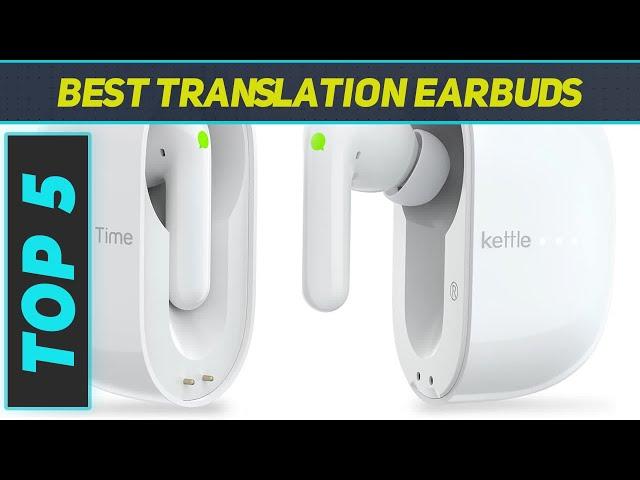 Top 5 Best Translation Earbuds in 2024