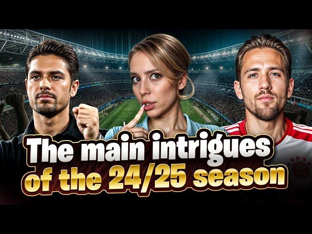  MUST-WATCH INTRIGUES OF THE 24/25 FOOTBALL YEAR | Football News | Football Today