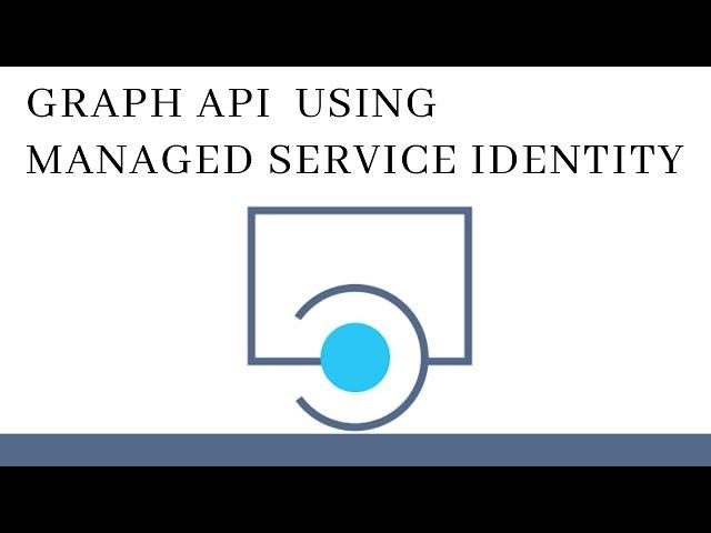 Microsoft Graph API Using Managed Service Identity