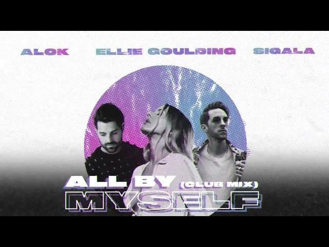 Alok, Sigala, Ellie Goulding – All By Myself (Club Mix)