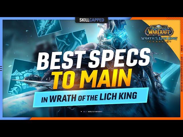 BEST SPECS to MAIN in Wrath of the Lich King | Best Melee, Casters & Healers Wrath Classic TIER LIST