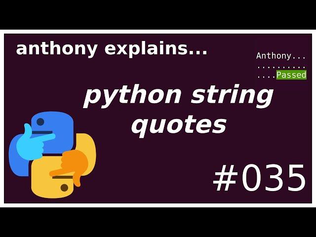 python single vs double quote strings! (beginner) anthony explains #035