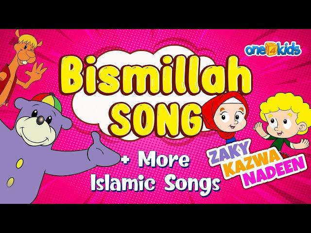 Bismillah Song + more Islamic Songs - Zaky, Kazwa, Nadeen