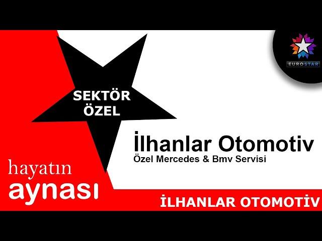 İLHANLAR OTOMOTİV EURO STAR TV SEKTÖR ÖZEL