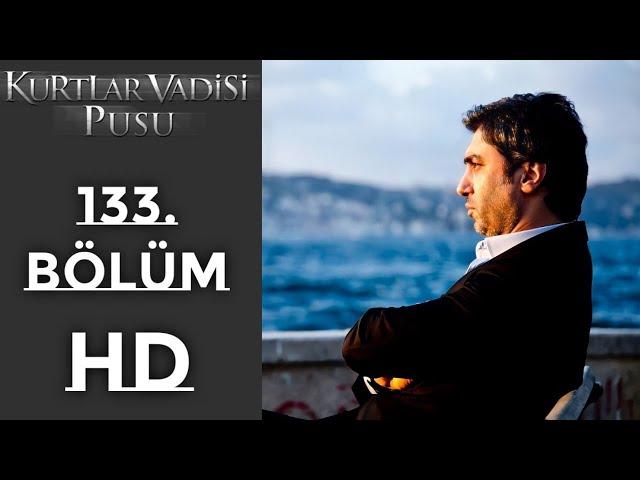 Kurtlar Vadisi Pusu 133. Bölüm - FULL HD