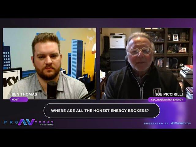 RoseWater Energy -  Pro AV Today with Joe Piccirilli: Where are all the honest energy brokers?