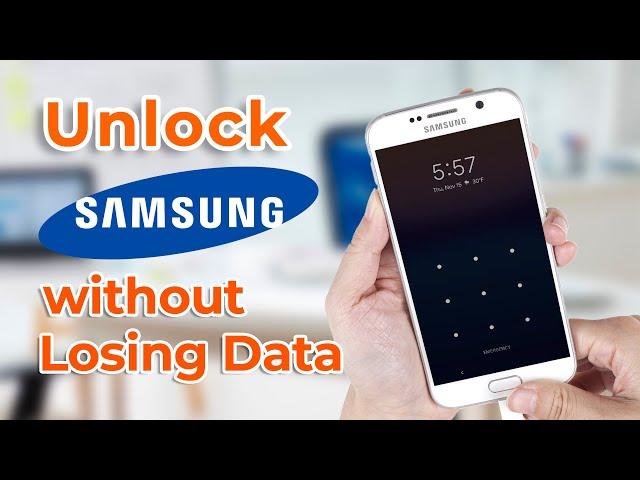 How to Unlock Samsung Screen Lock Without Losing Data [2024 New]