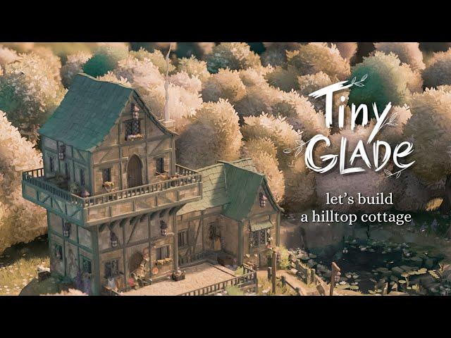 tiny glade is here  | build a hilltop cottage with me  (no commentary)