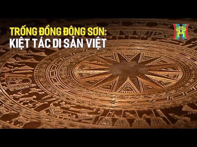 Trống đồng Đông Sơn: Tinh hoa văn hóa Việt Nam | Tập 1: Kiệt tác di sản Việt | Di sản kể chuyện