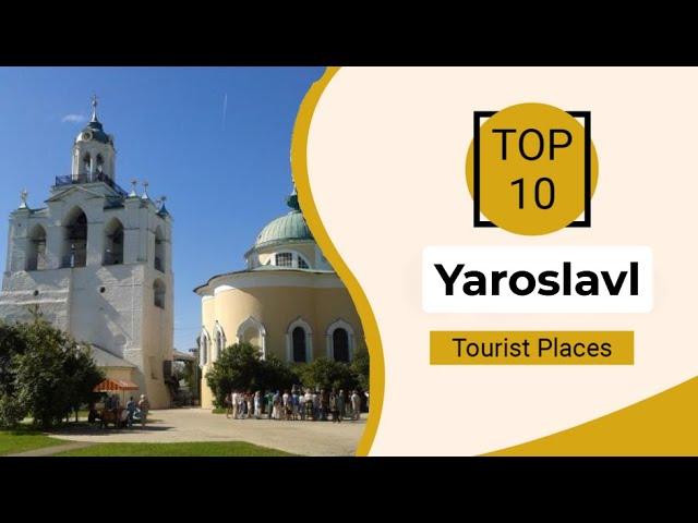 Top 10 Best Tourist Places to Visit in Yaroslavl | Russia - English