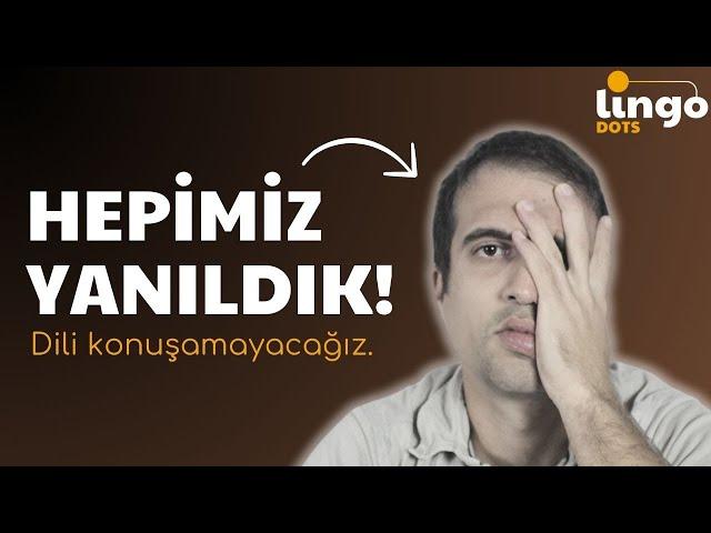 Yabancı Dil Nasıl Konuşulur? HEPİMİZ YANILDIK.