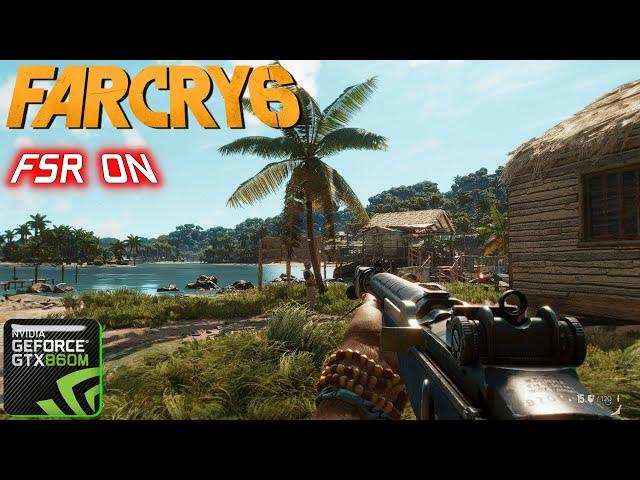 Far Cry 6 | GTX 860M 2GB | i7-4710 HQ