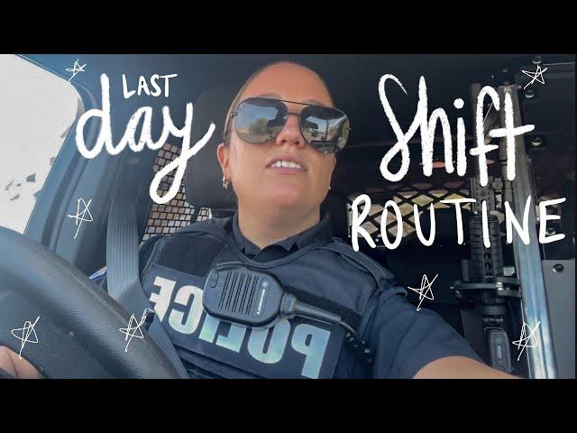 last day shift routine | day in the life of a female police officer | Stefanie Rose