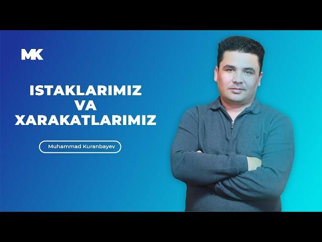 ISTAKLARIMIZ VA XARAKATLARIMIZ