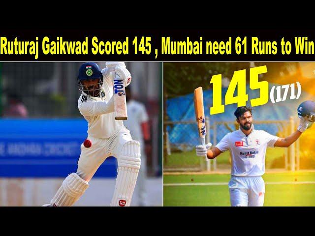 Ranji Trophy - Ruturaj Gaikwad Scored 145  | Mumbai Need 61 Runs To Win | Sachin 98 , Ankit 96