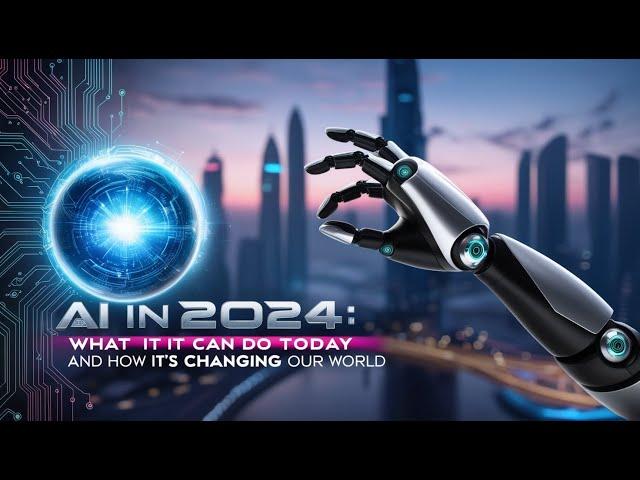 AI in 2024 what it can do today and how its changing our world .