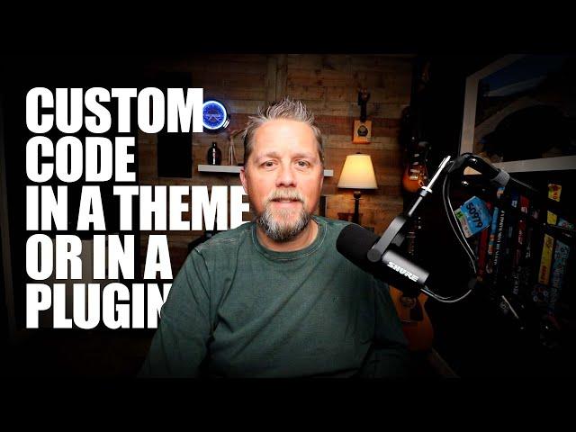 Custom Code in a Custom Theme or Plugin | Where to put WordPress Custom Code