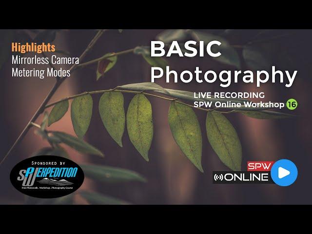 SPW Online Workshop 16 - LIVE RECORDING (Basic Photography)