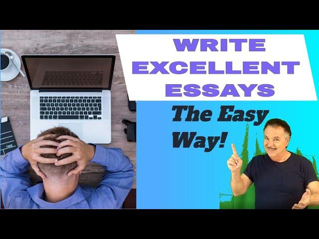 Write Excellent Essays - The Easy Way!