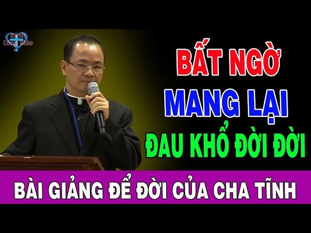 BẤT NGỜ MANG LẠI ĐAU KHỔ ĐỜI ĐỜI - Bài Giảng Ý Nghĩa Của Lm Phạm Tĩnh | Kênh Công Giáo