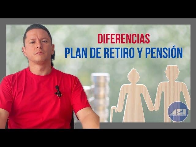 DIFERENCIAS PLAN DE RETIRO Y PENSIÓN