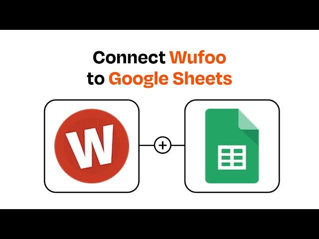 How to Connect Wufoo to Google Sheets - Easy Integration