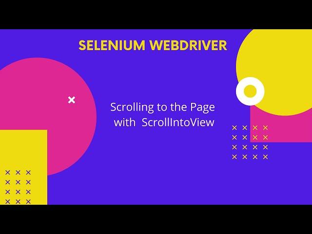 Scroll to the element using Javascript | Understand the ScrollIntoView | Scroll in Up Down Direction