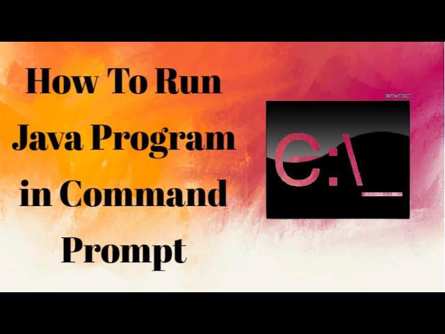 How to Run java program in command prompt ( cmd ) | run java program with CMD in windows