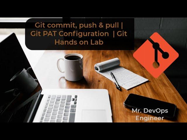 Git commit, push & pull |  Git PAT Generation  | Git Hands on Lab for Beginners | Learn Like a pro