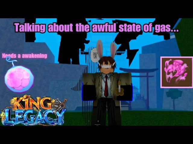 Talking about the awful state of gas...    (King legacy)