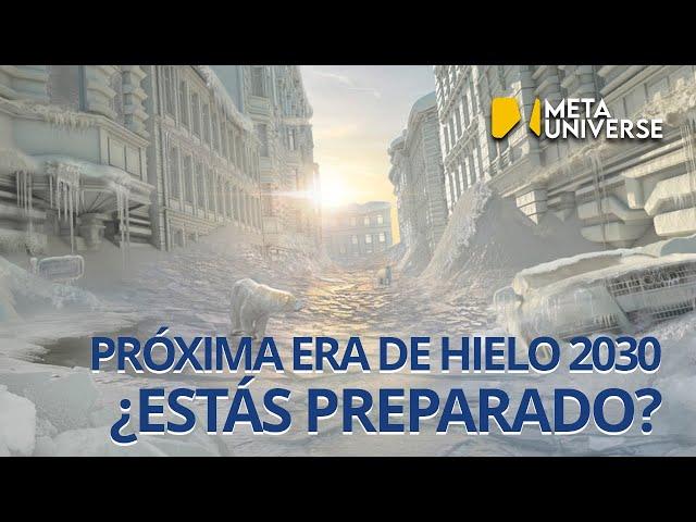 Próxima Era De Hielo 2030 ¿Estás Preparado? | META UNIVERSE ES